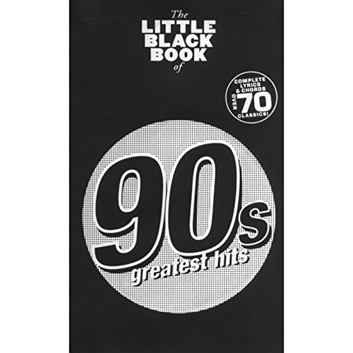 The Little Black Book Of 90S Greatest Hits: Complete Lyrics & Chords to Over 70 Classics