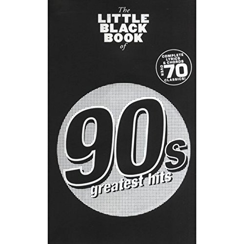 The Little Black Songbook: 90s Greatest Hits: Complete Lyrics & Chords to Over 70 Classics The Little Black Songbook: 90s Greatest Hits: Complete Lyrics & Chords to Over 70 Classics