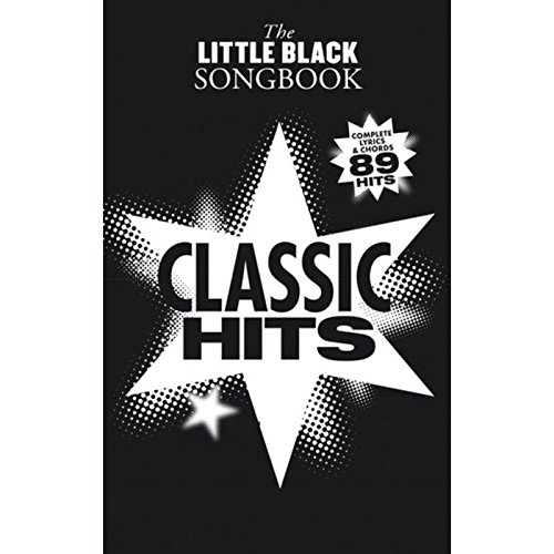 Little Black Songbook: Classic Hits: Complete Lyrics & Chords. 89 Hits Little Black Songbook: Classic Hits: Complete Lyrics & Chords. 89 Hits