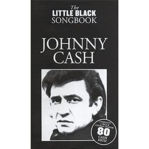 The Little Black Songbook Johnny Cash Lc: Songbook für Gesang, Gitarre The Little Black Songbook Johnny Cash Lc: Songbook für Gesang, Gitarre