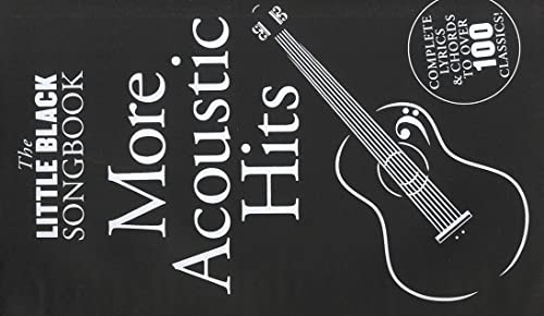 The Little Black Songbook: More Acoustic Hits. Melodie, Text, Akkorde. The Little Black Songbook: More Acoustic Hits. Melodie, Text, Akkorde.