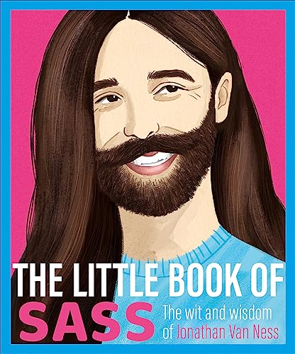 The Little Book of Sass: The Wit and Wisdom of Jonathan Van Ness von Trapeze