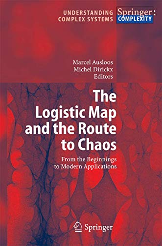 The Logistic Map and the Route to Chaos: From the Beginnings to Modern Applications (Understanding Complex Systems)