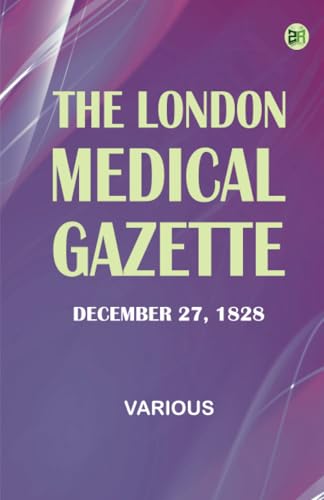 The London Medical Gazette; December 27 1828 The London Medical Gazette; December 27 1828 von Zinc Read