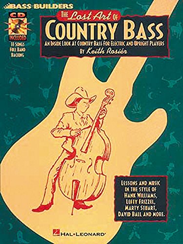 Lost Art Of Country Bass, The (Rosier) Book/Cd -Album-: Noten, CD für Bass-Gitarre: An Inside Look At Country Bass For Electric And Upright Players Lost Art Of Country Bass, The (Rosier) Book/Cd -Album-: Noten, CD für Bass-Gitarre: An Inside Look At Country Bass For Electric And Upright Players