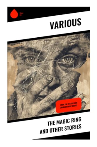 The Magic Ring and Other Stories: From the Yellow and Crimson Fairy Books von Sharp Ink