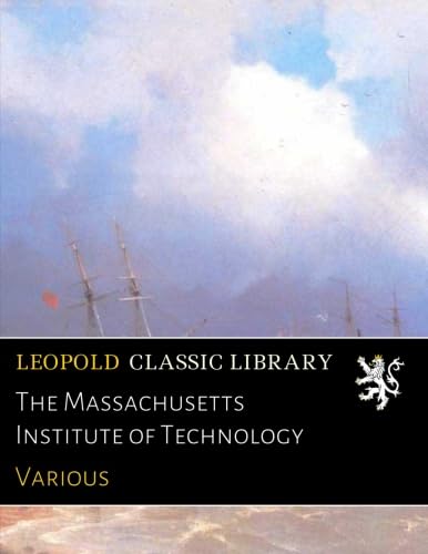 The Massachusetts Institute of Technology von Leopold Classic Library