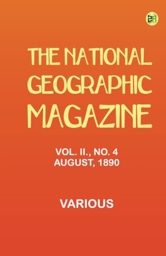 The National Geographic Magazine Vol. II. No. 4 August 1890 The National Geographic Magazine Vol. II. No. 4 August 1890 von Zinc Read