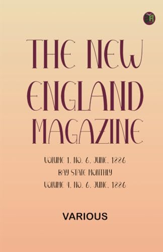 The New England Magazine Volume 1 No. 6 June 1886 Bay State Monthly Volume 4 No. 6 June 1886 The New England Magazine Volume 1 No. 6 June 1886 Bay State Monthly Volume 4 No. 6 June 1886 von Zinc Read