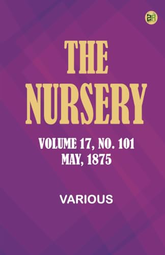 The Nursery, Volume 17, No. 101, May, 1875 The Nursery, Volume 17, No. 101, May, 1875 von Zinc Read
