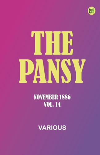 The Pansy, November 1886, Vol. 14 The Pansy, November 1886, Vol. 14 von Zinc Read