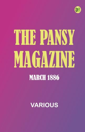 The Pansy Magazine, March 1886 The Pansy Magazine, March 1886 von Zinc Read