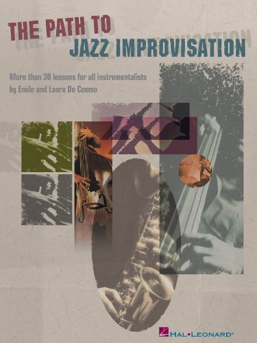 The Path To Jazz Improvisation All Inst: More Than 30 Lessons for All Instrumentalists