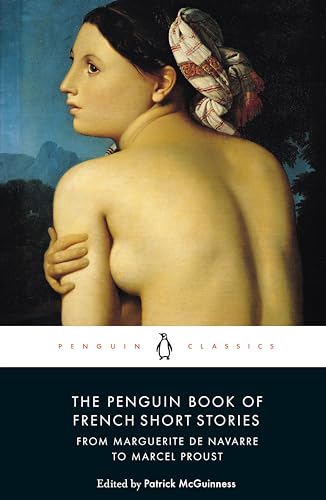 The Penguin Book of French Short Stories: 1: From Marguerite de Navarre to Marcel Proust (MODERN CLASSICS) von Penguin