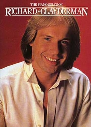 The Piano Solos Of Richard Clayderman (Album): Noten für Klavier The Piano Solos Of Richard Clayderman (Album): Noten für Klavier