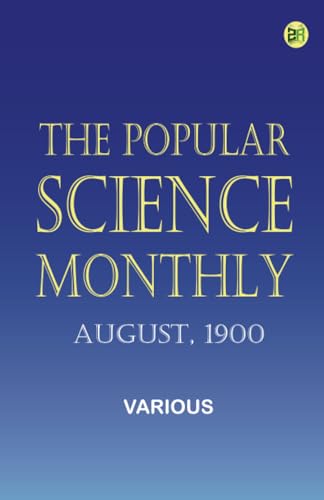 The Popular Science Monthly, August, 1900 The Popular Science Monthly, August, 1900 von Zinc Read