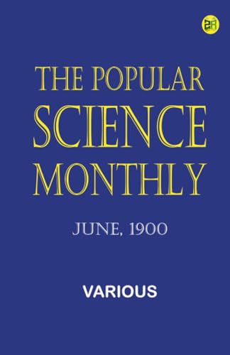 The Popular Science Monthly, June, 1900 The Popular Science Monthly, June, 1900 von Zinc Read