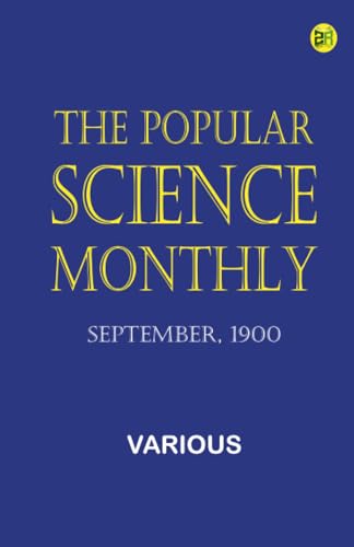 The Popular Science Monthly, September, 1900 The Popular Science Monthly, September, 1900 von Zinc Read
