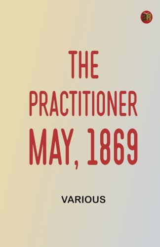 The Practitioner. May, 1869 The Practitioner. May, 1869 von Zinc Read