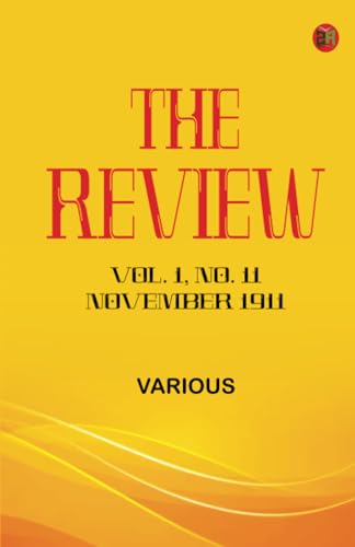 The Review, Vol. 1, No. 11, November 1911 The Review, Vol. 1, No. 11, November 1911 von Zinc Read