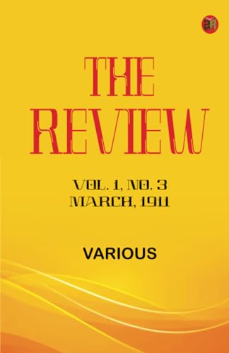 The Review, Vol. 1, No. 3, March, 1911 The Review, Vol. 1, No. 3, March, 1911 von Zinc Read