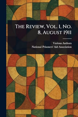 The Review, Vol. 1, No. 8, August 1911 The Review, Vol. 1, No. 8, August 1911 von Anson Street Press