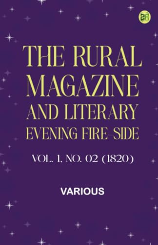 The Rural Magazine, and Literary Evening Fire-Side, Vol. 1 No. 02 (1820) von Zinc Read