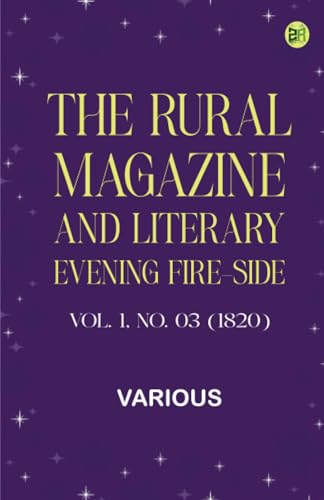 The Rural Magazine, and Literary Evening Fire-Side, Vol. 1 No. 03 (1820) von Zinc Read