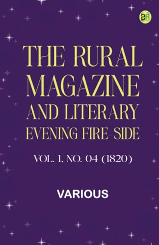 The Rural Magazine, and Literary Evening Fire-Side, Vol. 1 No. 04 (1820) von Zinc Read