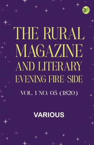 The Rural Magazine, and Literary Evening Fire-Side, Vol. 1 No. 05 (1820) von Zinc Read
