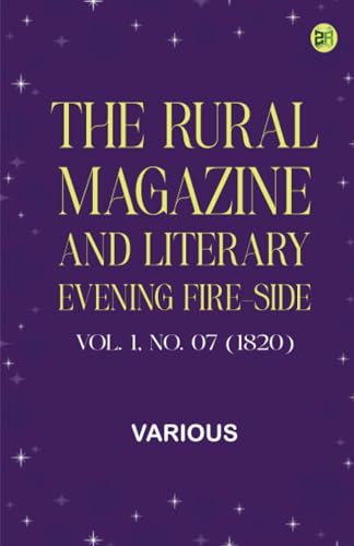 The Rural Magazine, and Literary Evening Fire-Side, Vol. 1 No. 07 (1820) von Zinc Read