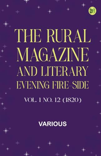 The Rural Magazine, and Literary Evening Fire-Side, Vol. 1 No. 12 (1820) von Zinc Read