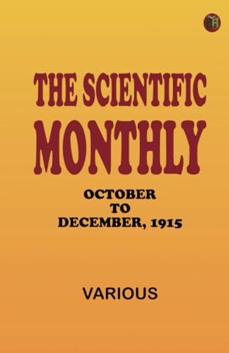 The Scientific Monthly, October to December, 1915 The Scientific Monthly, October to December, 1915 von Zinc Read