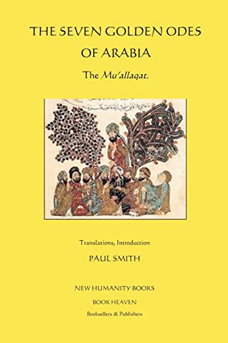 The Seven Golden Odes of Arabia: The Mu'allaqat The Seven Golden Odes of Arabia: The Mu'allaqat von CREATESPACE