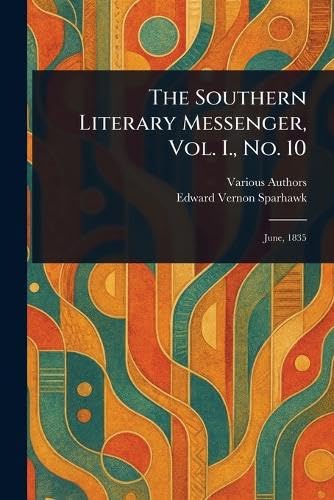 The Southern Literary Messenger, Vol. I., No. 10 The Southern Literary Messenger, Vol. I., No. 10 von Anson Street Press