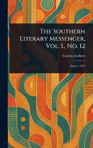 The Southern Literary Messenger, Vol. I., No. 12 The Southern Literary Messenger, Vol. I., No. 12 von Anson Street Press