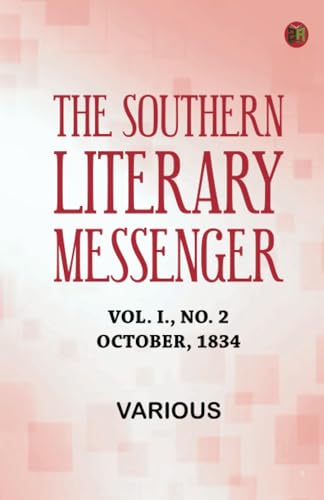 The Southern Literary Messenger, Vol. I., No. 2, October, 1834 The Southern Literary Messenger, Vol. I., No. 2, October, 1834 von Zinc Read
