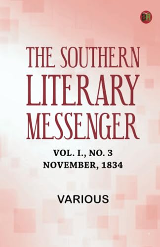 The Southern Literary Messenger, Vol. I., No. 3, November, 1834 The Southern Literary Messenger, Vol. I., No. 3, November, 1834 von Zinc Read