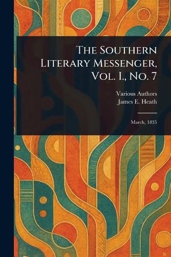 The Southern Literary Messenger, Vol. I., No. 7 The Southern Literary Messenger, Vol. I., No. 7 von Anson Street Press