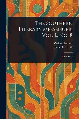 The Southern Literary Messenger, Vol. I., No. 8 The Southern Literary Messenger, Vol. I., No. 8 von Anson Street Press