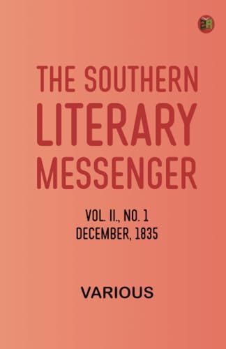 The Southern Literary Messenger, Vol. II., No. 1, December, 1835 The Southern Literary Messenger, Vol. II., No. 1, December, 1835 von Zinc Read