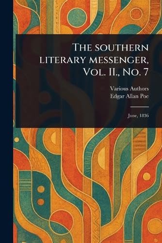The Southern Literary Messenger, Vol. II., No. 7 The Southern Literary Messenger, Vol. II., No. 7 von Anson Street Press