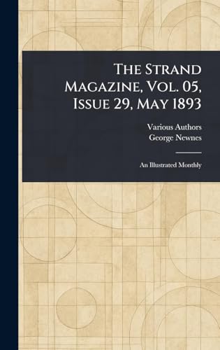 The Strand Magazine, Vol. 05, Issue 29, May 1893 The Strand Magazine, Vol. 05, Issue 29, May 1893 von Anson Street Press