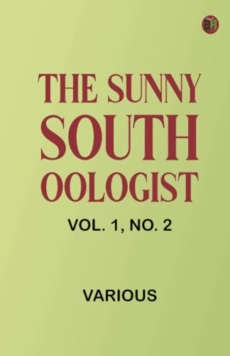 The Sunny South Oologist. Vol. 1, No. 2 The Sunny South Oologist. Vol. 1, No. 2 von Zinc Read