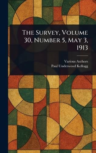 The Survey, Volume 30, Number 5, May 3, 1913 The Survey, Volume 30, Number 5, May 3, 1913 von Anson Street Press
