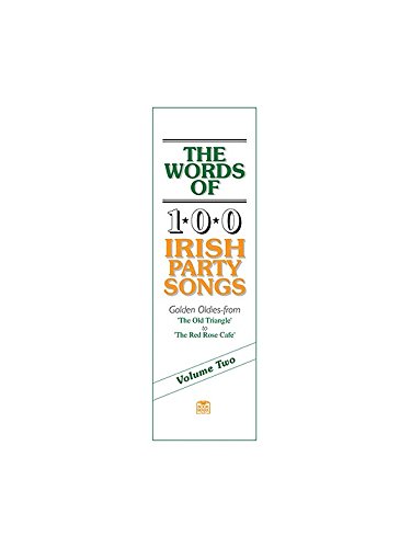 The Words of 100 Irish Party Songs: Volume Two