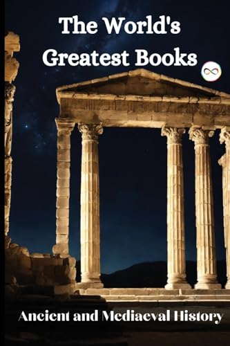 The World's Greatest Books (Ancient and Mediaeval History) von Infinity Spectrum Books