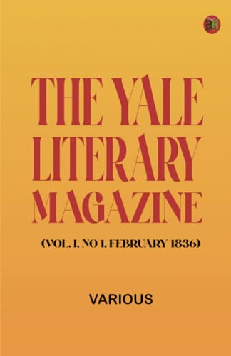 The Yale Literary Magazine (Vol. I, No 1, February 1836) von Zinc Read
