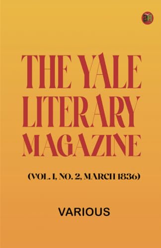 The Yale Literary Magazine (Vol. I, No. 2, March 1836) von Zinc Read