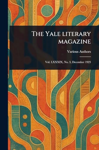 The Yale Literary Magazine The Yale Literary Magazine von Anson Street Press